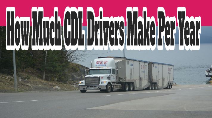 How Much CDL Drivers Make Per Year