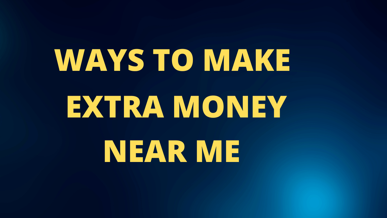 Make Extra Money Near Me