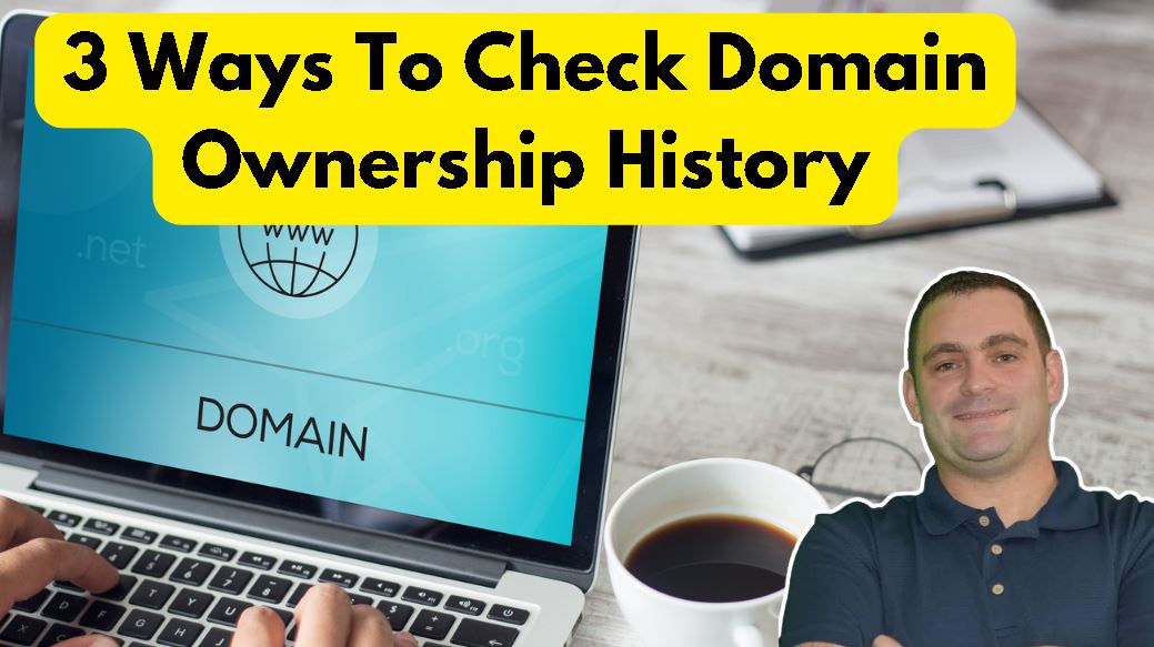 Discover 3 ways to check domain ownership history today